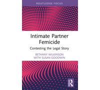 Intimate Partner Femicide : Contesting the Legal Story