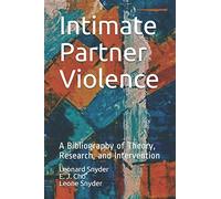 Intimate Partner Violence: A Bibliography of Theory, Research, and Intervention: 1 (MCNV Readings in Nonviolence)