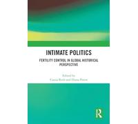 Intimate Politics: Fertility Control in Global Historical Perspective