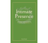 Intimate Presence: Divinely Inspired Poetry