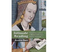 Intimate Reading: Textual Encounters in Medieval Women’s Visions and Vitae