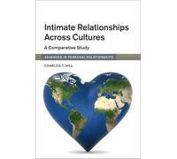 Intimate Relationships Across Cultures: A Comparative Study (Advances in Personal Relationships)