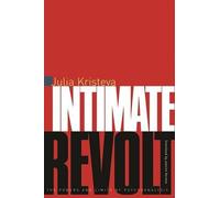 Intimate Revolt: The Powers and Limits of Psychoanalysis (European Perspectives: A Series in Social Thought and Cultural Criticism)