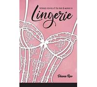 Intimate Stories of the Men & Women in Lingerie