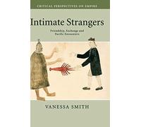 Intimate Strangers: Friendship, Exchange and Pacific Encounters (Critical Perspectives on Empire)