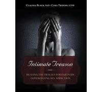Intimate Treason: Healing the Trauma for Partners Confronting Sex Addiction