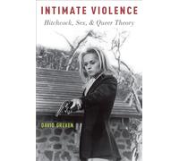 Intimate Violence: Hitchcock, Sex, And Queer Theory