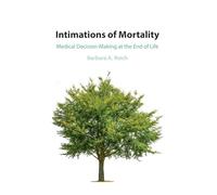 Intimations of Mortality: Medical Decision-Making at the End of Life