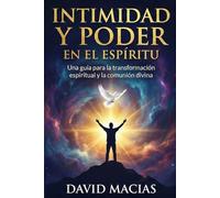 Intimidad y Poder en el Espíritu: La oración como comunión transformadora con Dios