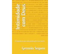 Intimidade com Deus: O Segredo de uma vida guiada pelo Seu Espírito