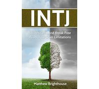 INTJ: Understand And Break Free From Your Own Limitations
