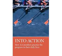 Into Action: How AA Members Practice the Program in Their Daily Lives