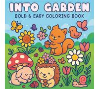 Into Gardens: Bold & Easy Coloring Book Cute Animals, Plants and Flowers for Adults and Teens
