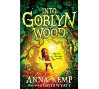 Into Goblyn Wood: Volume 1 (A Goblyn Wood Adventure)