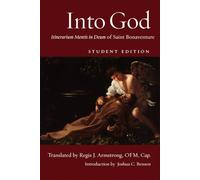 Into God: Itinerarium Mentis in Deum of Saint Bonaventure