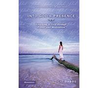 Into God's Presence: Listening to God through Prayer and Meditation