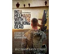 Into Helmand with the Walking Dead: A Story of Marine Corps Combat in Afghanistan
