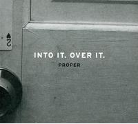 Into It. Over It. - Proper