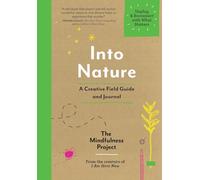 Into Nature: A Creative Field Guide and Journal - Unplug and Reconnect with What Matters