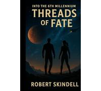 Into the 6th Millennium: Threads of Fate