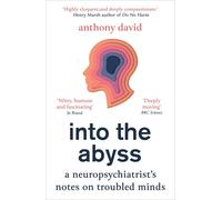 Into the Abyss: A neuropsychiatrist's notes by Prof. Anthony David (PB 2021)