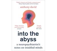 Into the Abyss : A neuropsychiatrist's notes on troubled minds