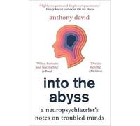 Into the Abyss : A neuropsychiatrist's notes on troubled minds