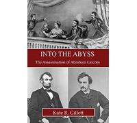 Into the Abyss: The Assassination of Abraham Lincoln
