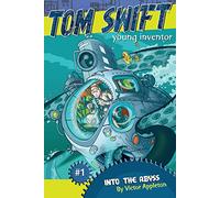 Into the Abyss: Volume 1 – Tom Swift, Young Inventor
