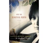 Into The Beautiful North: A Novel