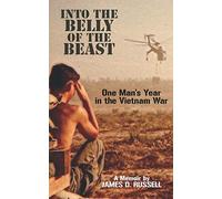 Into the Belly of the Beast: One Man's Year in the Vietnam War
