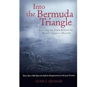Into the Bermuda Triangle: Pursuing the Truth Behind the World's Greatest Mystery