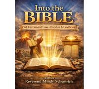 Into the Bible: Old Testament Law - Books of Exodus and Leviticus