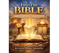 Into the Bible: Old Testament Law - Books of Numbers & Deuteronomy