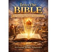 Into the Bible: Old Testament Major Prophets - Ezekiel & Daniel
