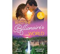Into The Billionaire's World…: 2 hot summer billionaire romances for fans of opposites attract, fake dating ruses and glamourous destinations in 2026!