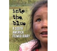Into the Blue: A South America Filmed Diary