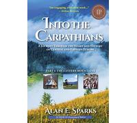 Into the Carpathians: A Journey Through the Heart and History of Central and Eastern Europe (Part 1: The Eastern Mountains) [Black and White Edition]
