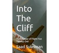 Into The Cliff: The Disaster of Flight Five Twenty-One (Flight 720: The Plane That Rebelled)