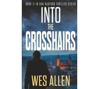Into the Crosshairs: Book 11 in Dan Radford Thriller Series