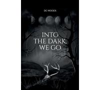 Into the Dark, We Go: 1 (The Dark Codex)