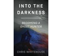 Into The Darkness: Becoming A Ghosthunter