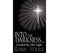 INTO THE DARKNESS... Guided By His Light