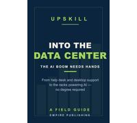 Into the Data Center: From Help Desk to the Hands-On Backbone of the AI Boom - A No-Degree Field Guide
