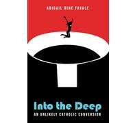 Into the Deep: An Unlikely Catholic Conversion