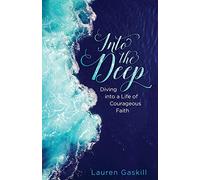 Into the Deep: Diving into a Life of Courageous Faith