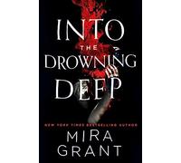 Into the Drowning Deep: Mira Grant