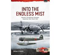 Into the Endless Mist: Volume 2 - The Aleutian Campaign, September 1942-March 1943: 53 (Asia@War)