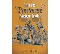 Into the Eververse: Nuclear Family