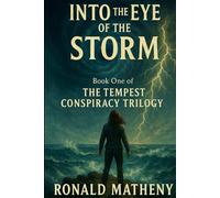 Into The Eye Of The Storm: Book One of The Tempest Conspiracy Trilogy